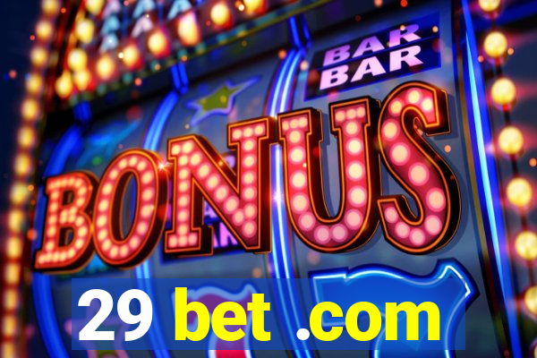 29 bet .com